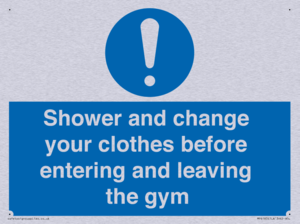 Shower and change your clothes before entering and leaving the gym